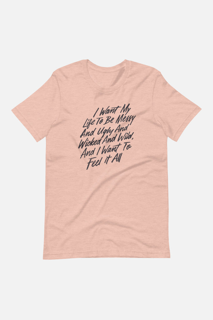 I Want to Feel it All Unisex T-Shirt | Mackenzi Lee