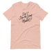Did I Step on Your Moment? Unisex T-Shirt