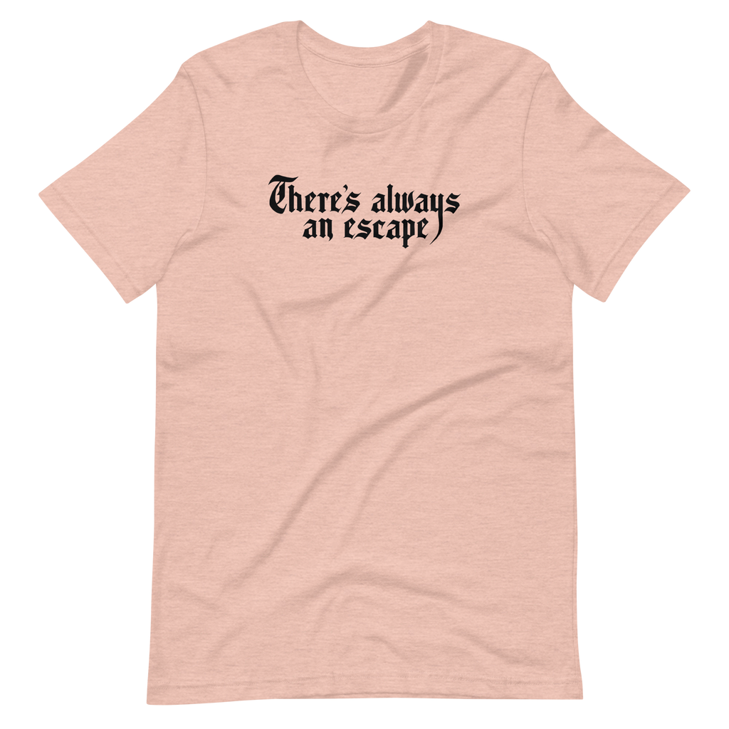 There's Always an Escape Unisex T-shirt | OFMD