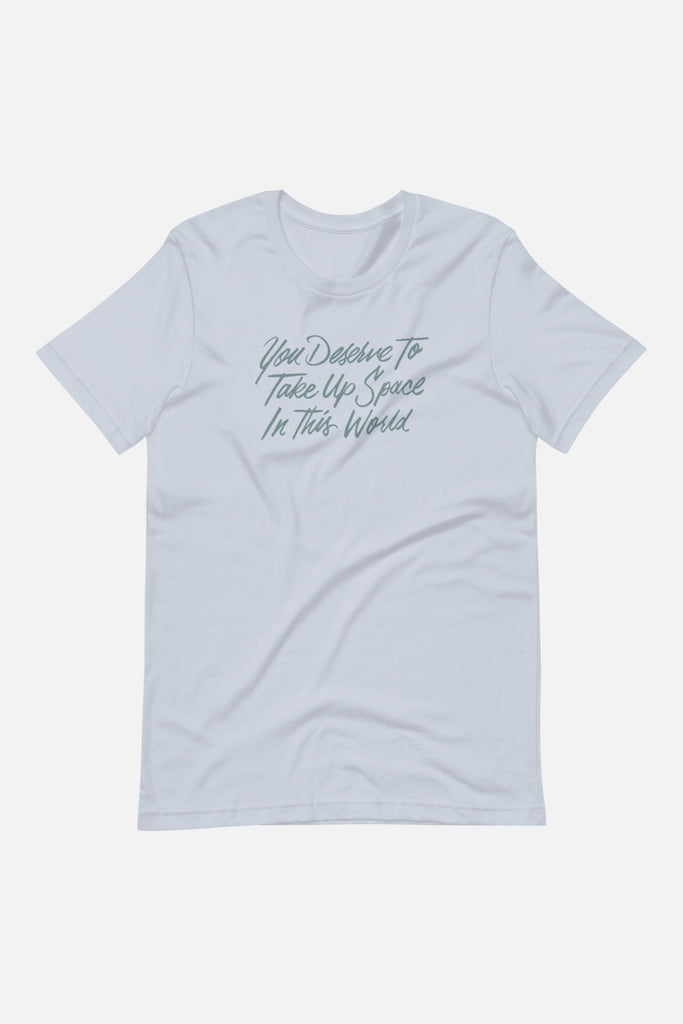 You Deserve to Take Up Space Unisex T-Shirt | Mackenzi Lee