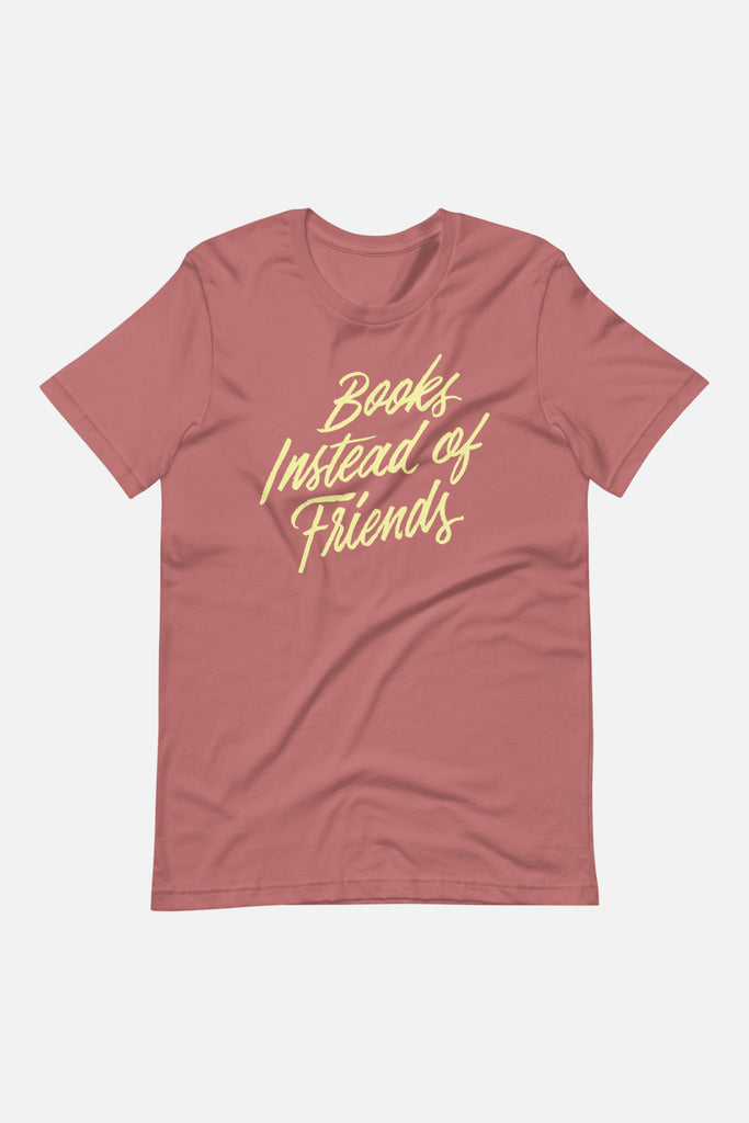 Books Instead of Friends Unisex T-Shirt | Mackenzi Lee