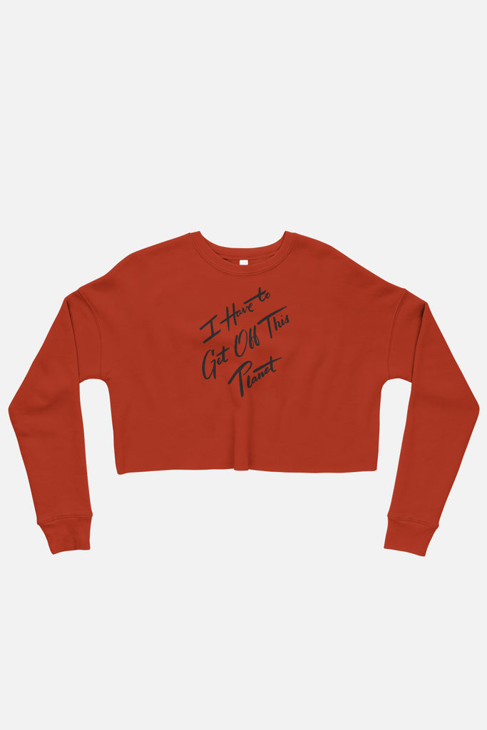 I Have to Get Off This Planet Fitted Crop Sweatshirt