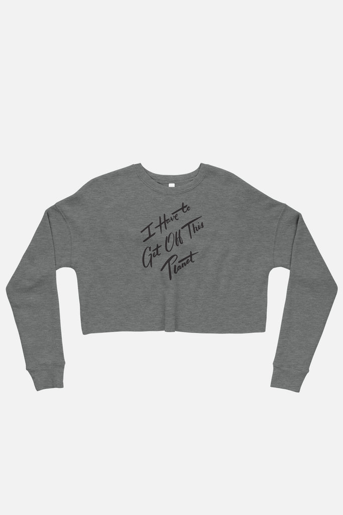 I Have to Get Off This Planet Fitted Crop Sweatshirt