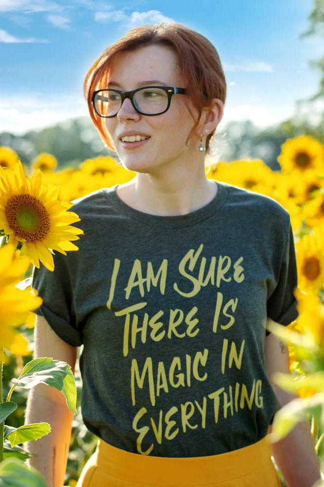 I Am Sure There is Magic in Everything Unisex T-Shirt