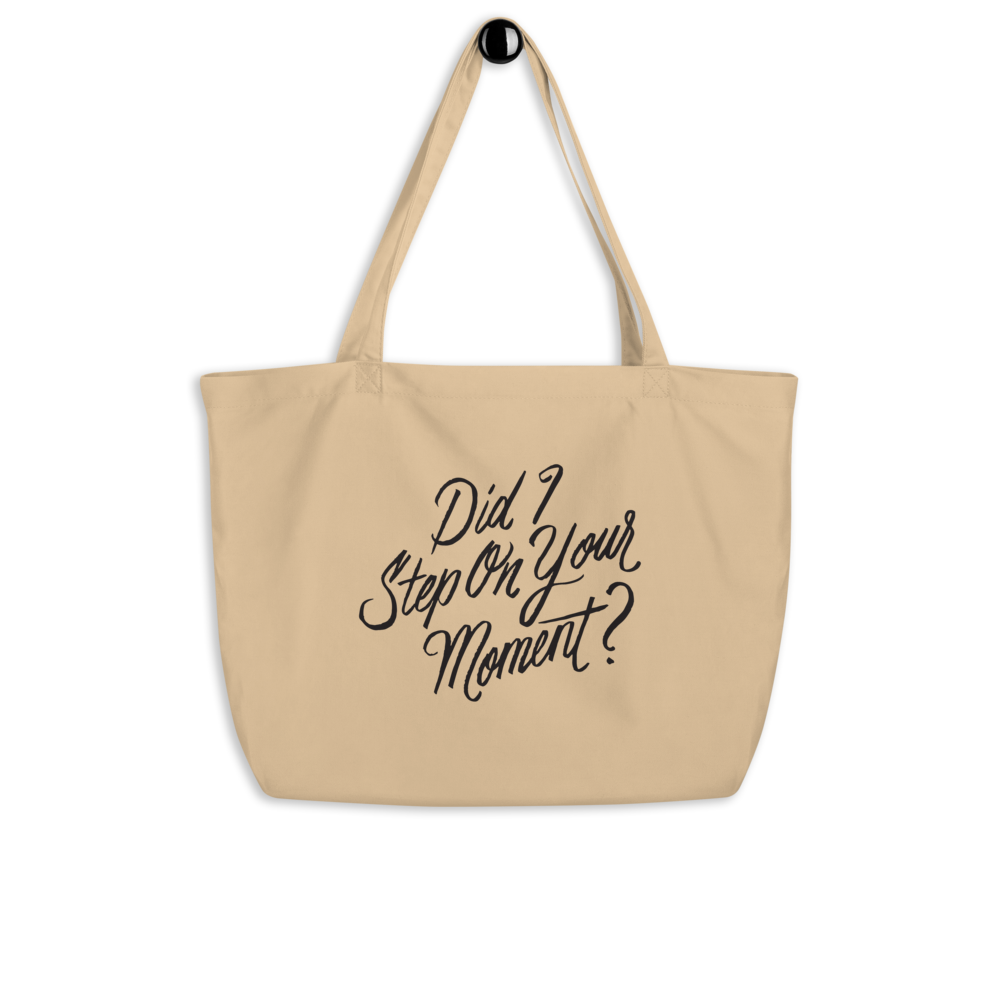 Did I Step on Your Moment? Large Eco Tote