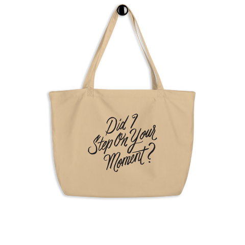 Did I Step on Your Moment? Large Eco Tote