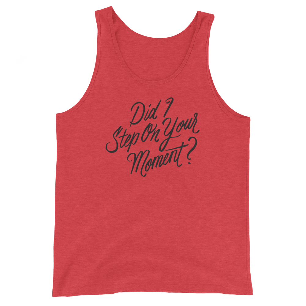 Did I Step on Your Moment? Unisex Tank Top