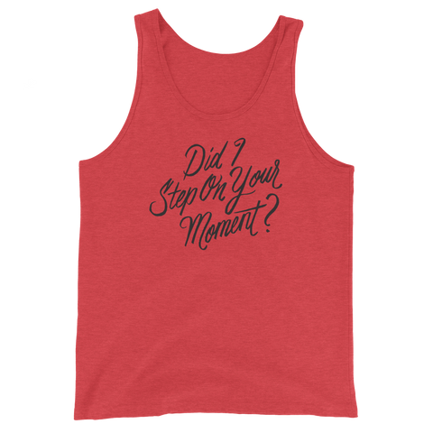 Did I Step on Your Moment? Unisex Tank Top