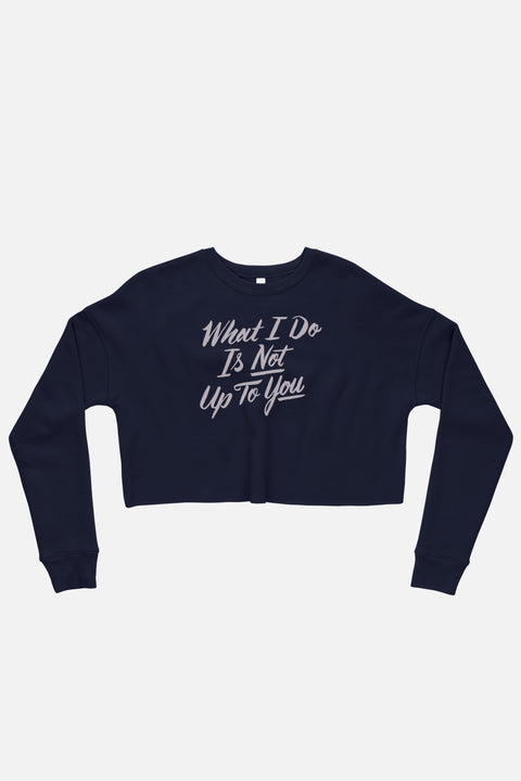 What I Do Crop Sweatshirt