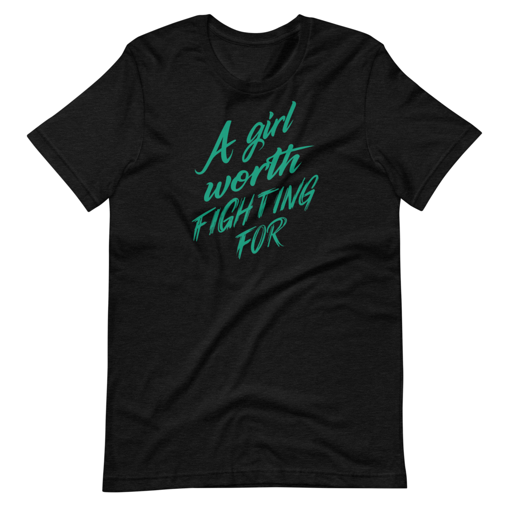 A Girl Worth Fighting For Unisex T-Shirt | Patreon Exclusive