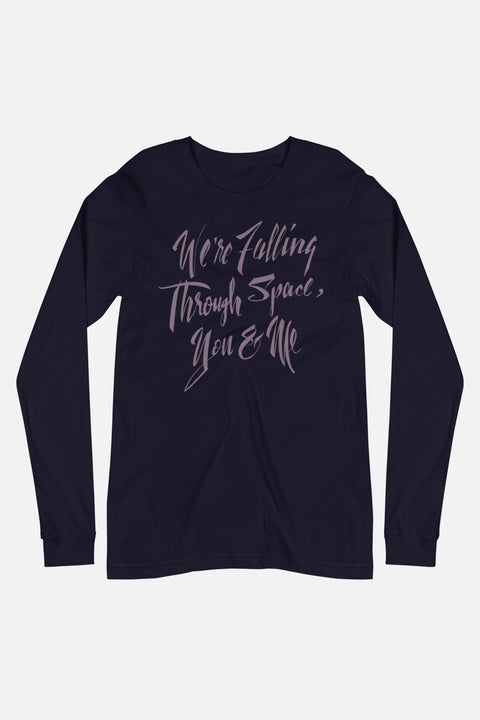 We're Falling Through Space Unisex Long Sleeve Tee