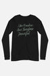 I Am Fearless and Therefore Powerful Unisex Long Sleeve Tee | Frankenstein
