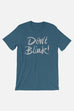 Don't Blink Unisex T-Shirt