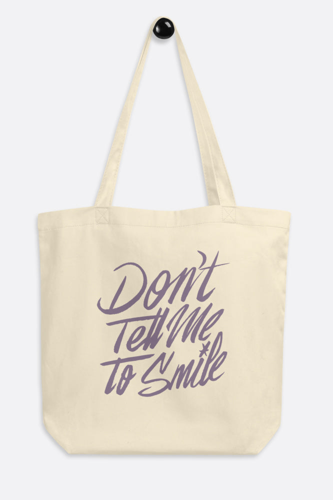 Don't Tell Me to Smile Eco Tote Bag