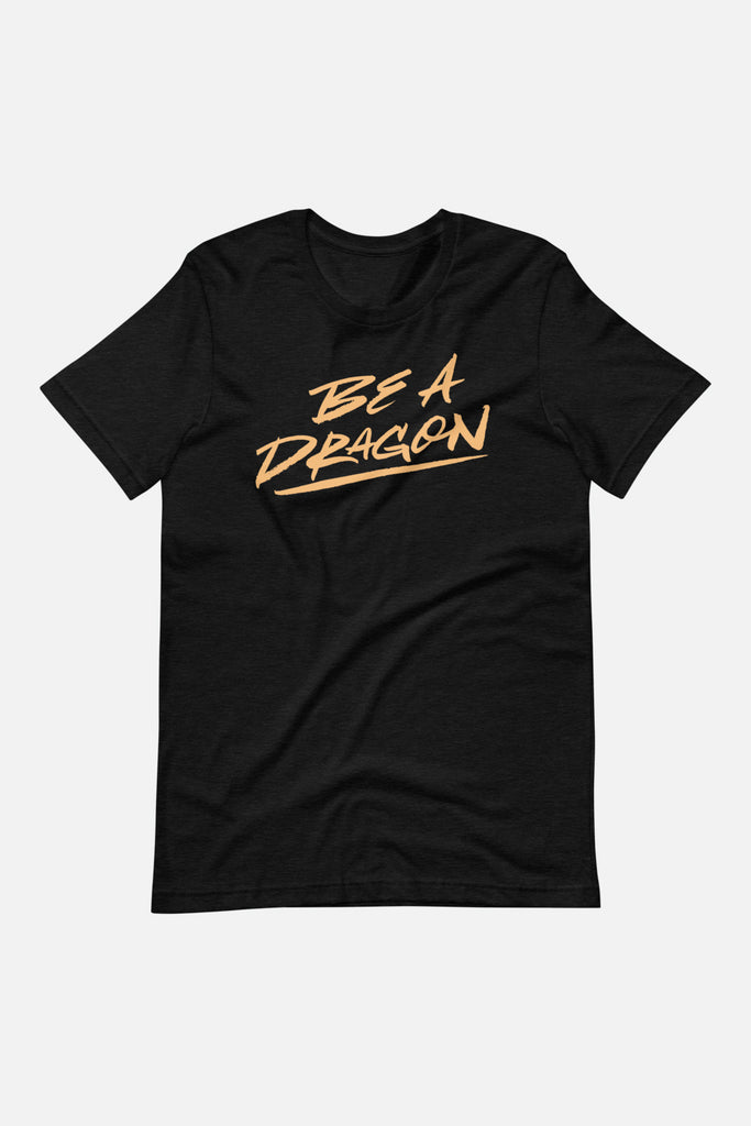 Be A Dragon Unisex T-Shirt