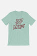 Dead But Delicious Unisex T-Shirt