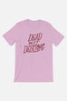 Dead But Delicious Unisex T-Shirt
