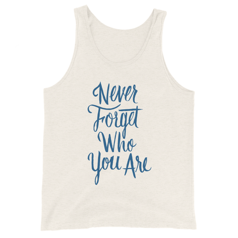Never Forget Who You Are Unisex Tank Top | Patreon Exclusive