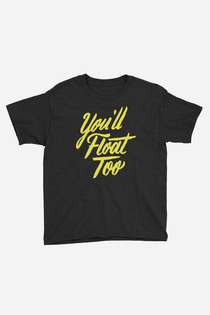 You'll Float Too Kids T-Shirt