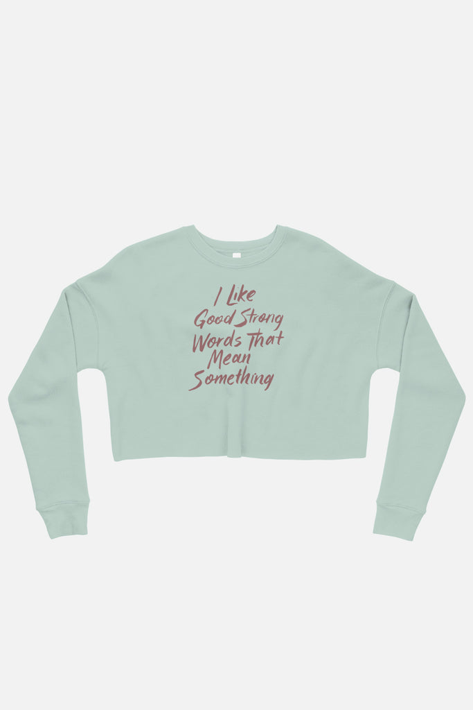 I Like Good Strong Words Fitted Crop Sweatshirt | Little Women