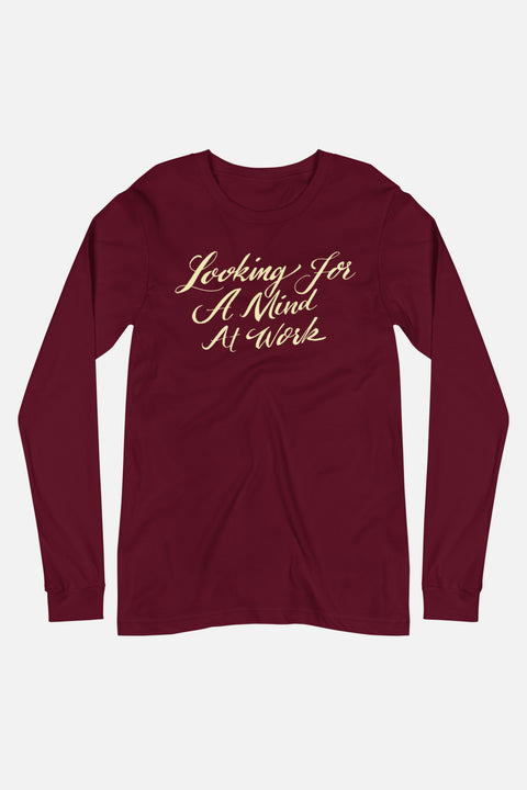 Looking for a Mind at Work Unisex Long Sleeve Tee