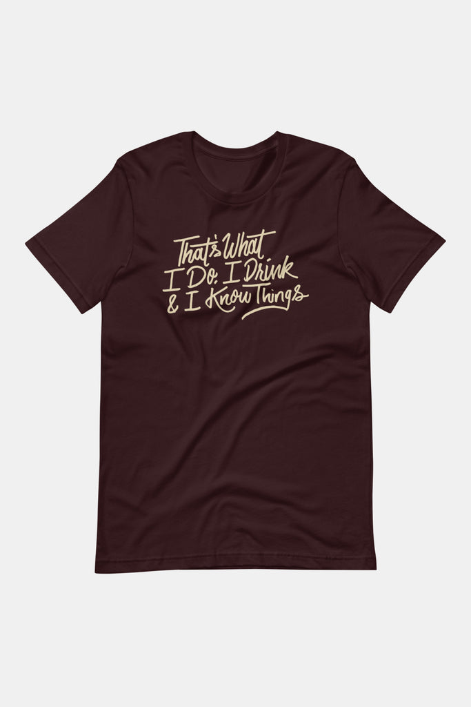 I Drink and I Know Things Unisex T-Shirt