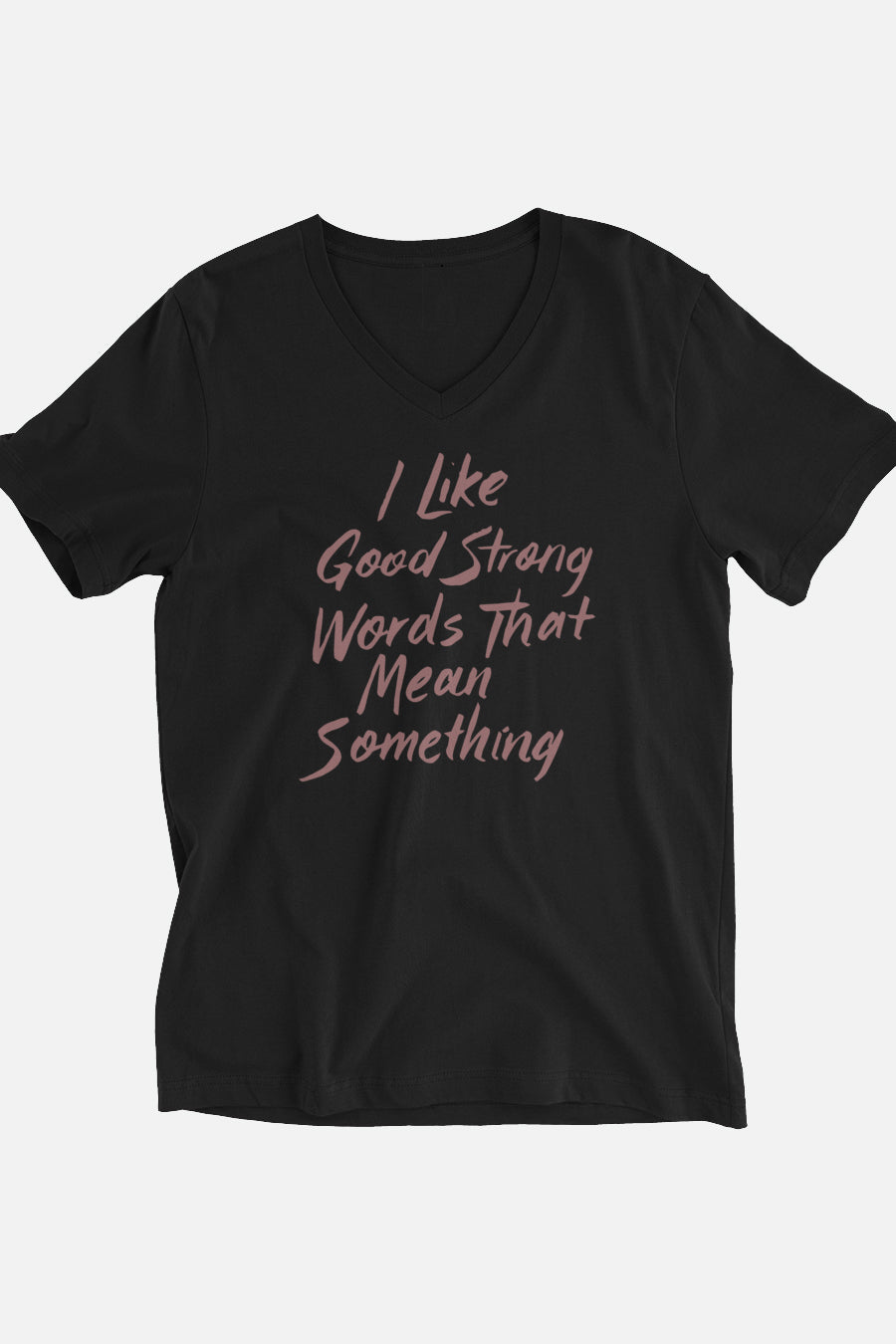 Good Strong Words Unisex V-Neck T-Shirt