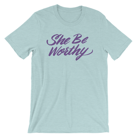 She Be Worthy Unisex T-Shirt | Patreon Exclusive