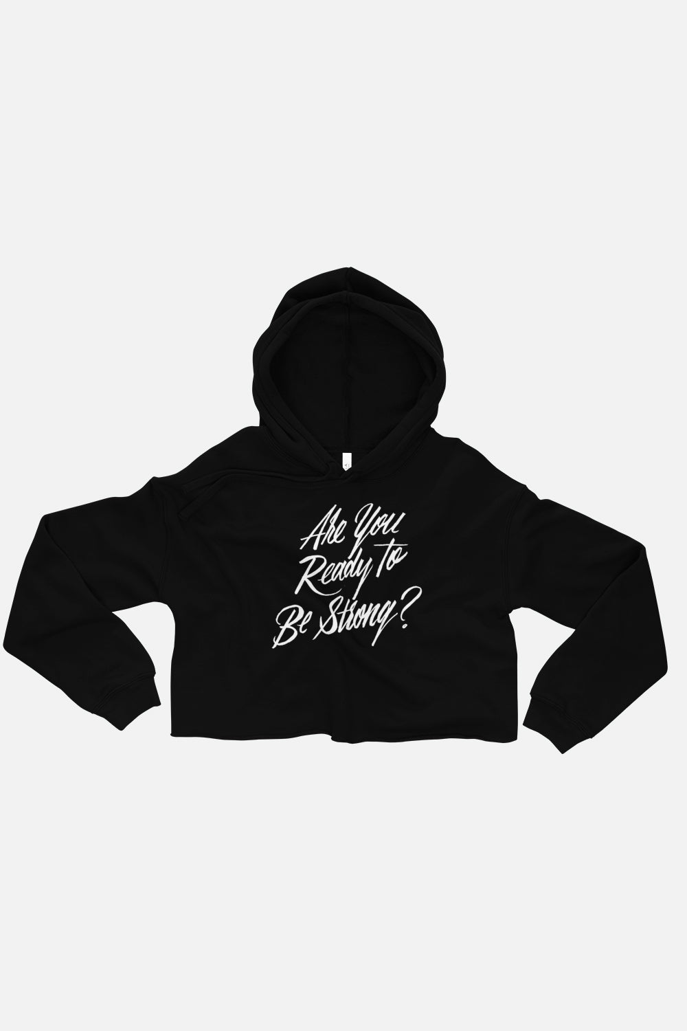 Are You Ready to Be Strong? Fitted Crop Hoodie