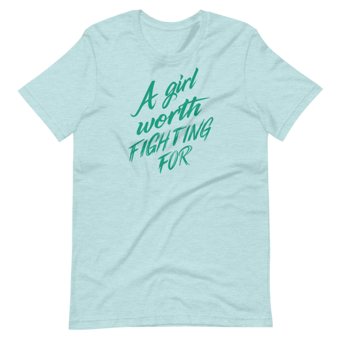 A Girl Worth Fighting For Unisex T-Shirt | Patreon Exclusive