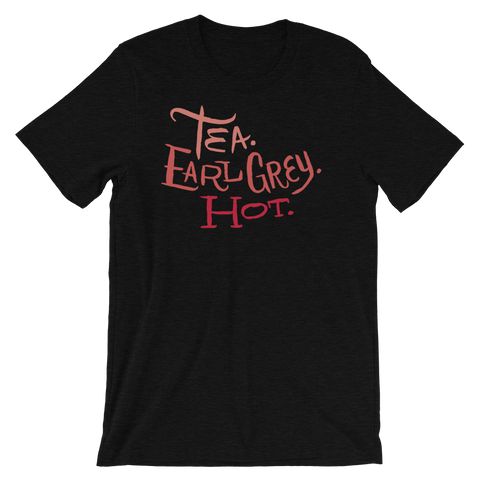 Tea. Earl Grey. Hot. Unisex T-Shirt | Patreon Exclusive