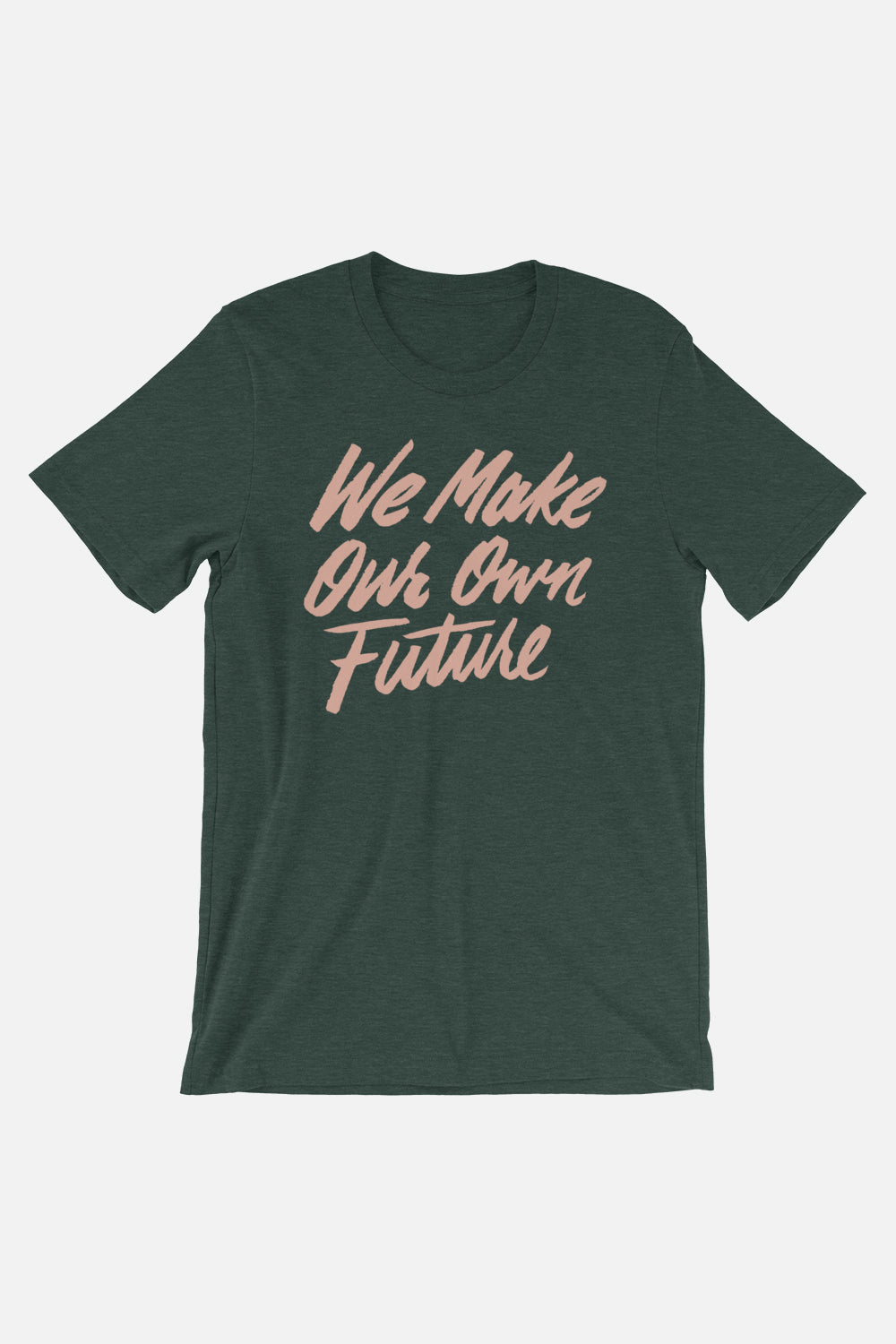 We Make Our Own Future Unisex T-Shirt
