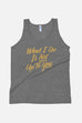 What I Do Unisex Tank Top