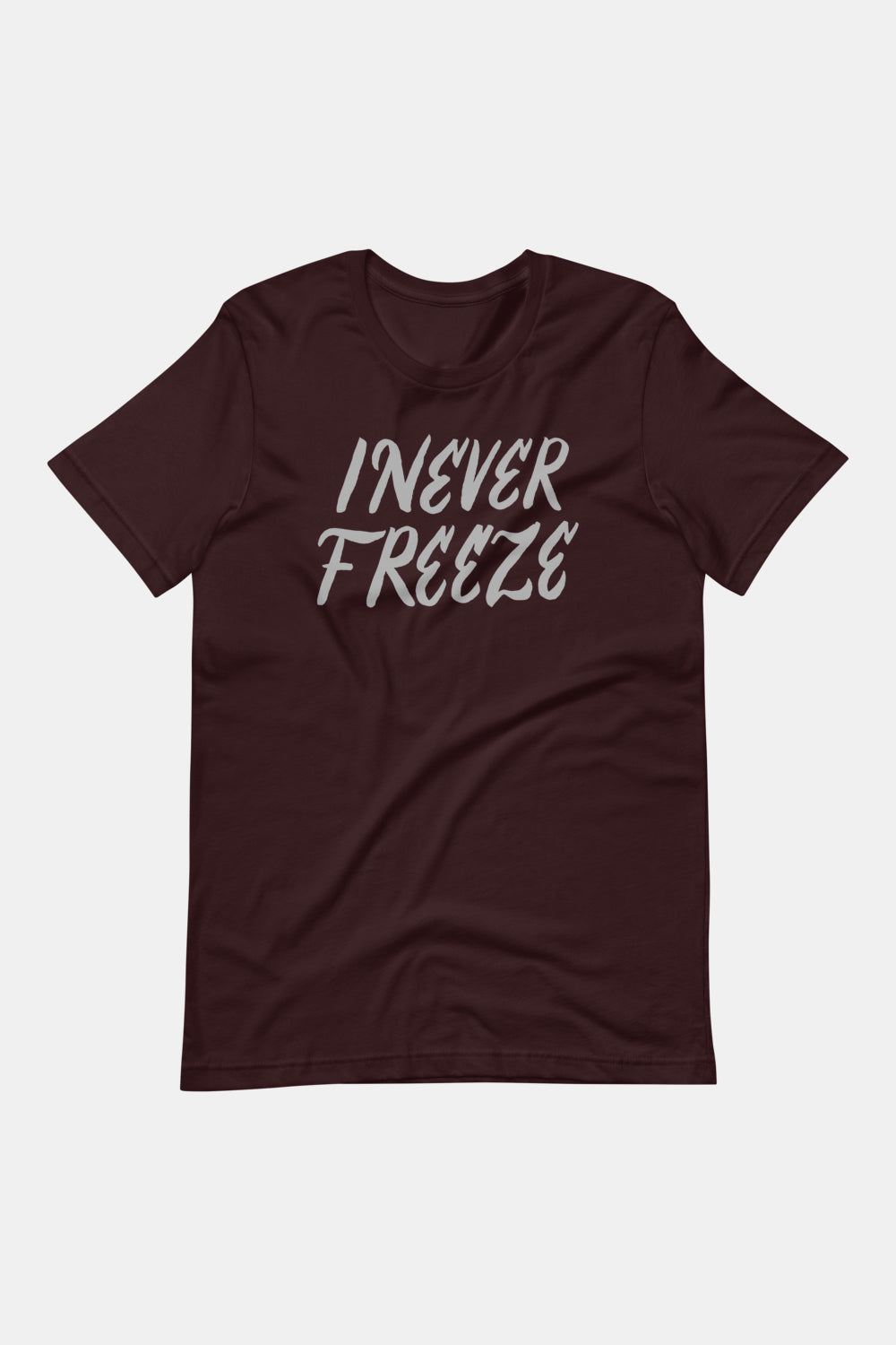 I Never Freeze Unisex T-Shirt