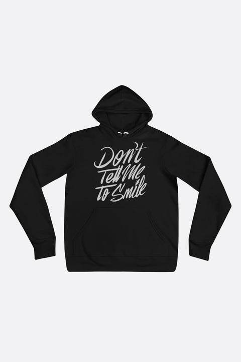 Don't Tell Me to Smile Unisex Hoodie