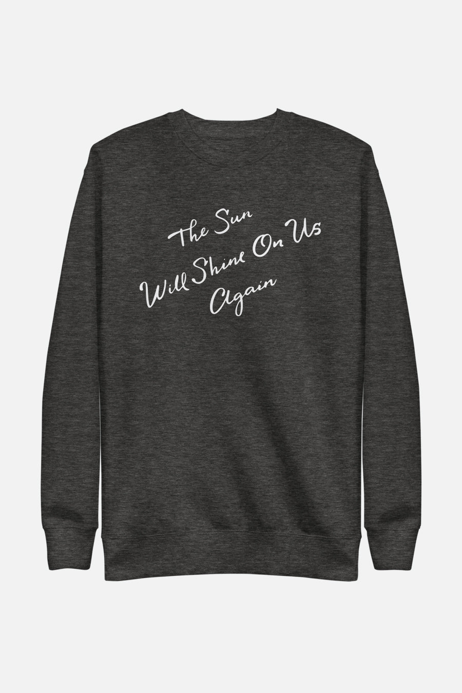 The Sun Will Shine Unisex Sweatshirt