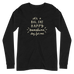 It's a Big, Fat, Happy Sunshine Day for Me Unisex Long Sleeve Tee