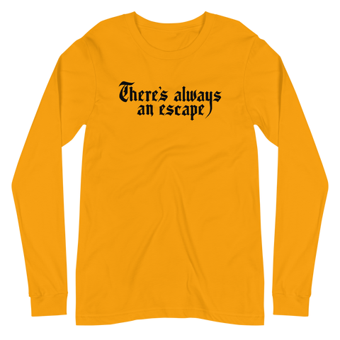 There's Always an Escape Unisex Long Sleeve Tee | OFMD