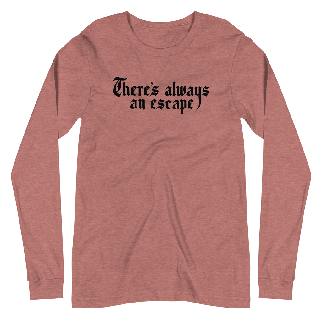 There's Always an Escape Unisex Long Sleeve Tee | OFMD