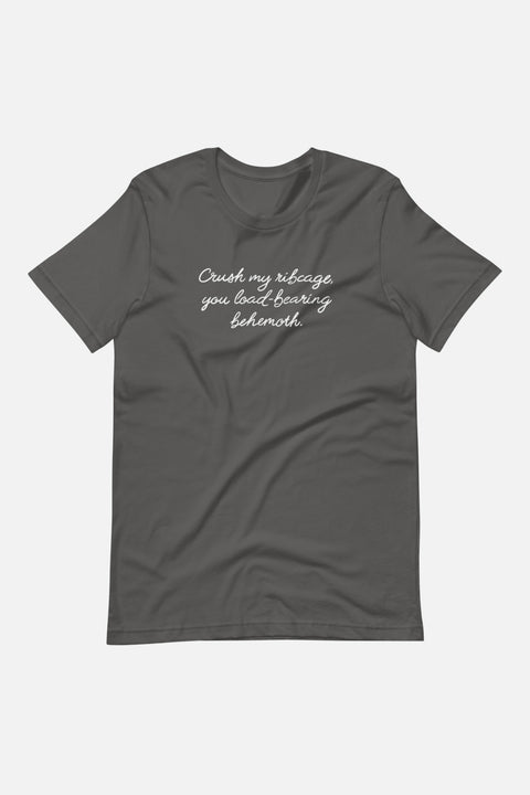 You Load-Bearing Behemoth Unisex T-Shirt | The Driver Collection