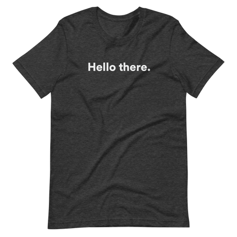 Hello There Unisex T-Shirt