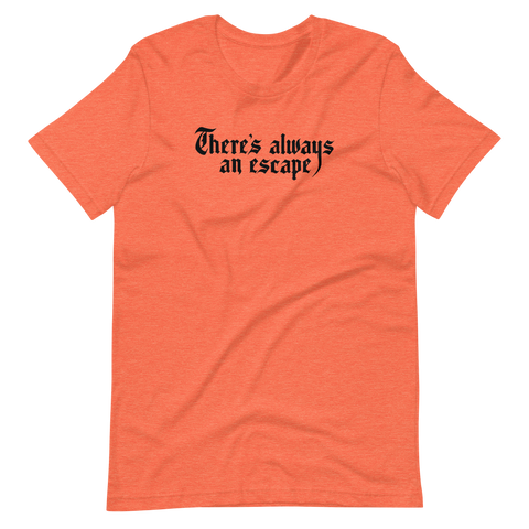 There's Always an Escape Unisex T-shirt | OFMD