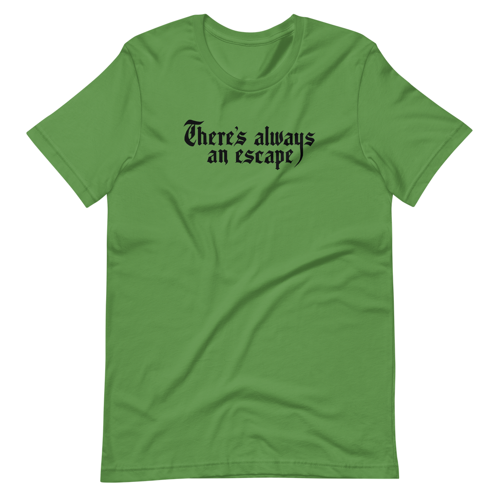 There's Always an Escape Unisex T-shirt | OFMD