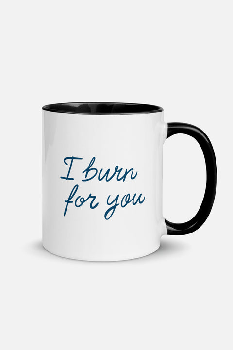 I Burn for You Colorful Mug
